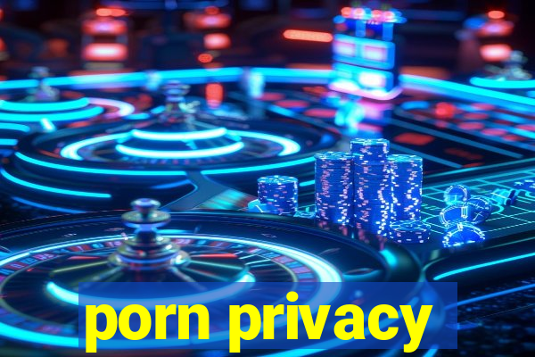 porn privacy